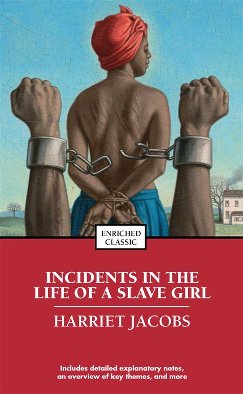 Incidents in the Life of a Slave Girl .